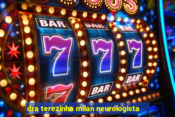 dra terezinha milan neurologista